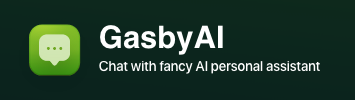 GasbyAI - Chat with your fancy AI personal assistant - Fancy ChatGPT alternative